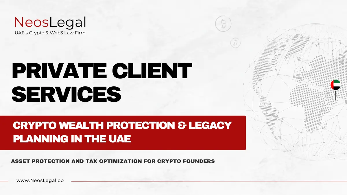 Crypto Wealth Structuring & Legacy Planning in the UAE