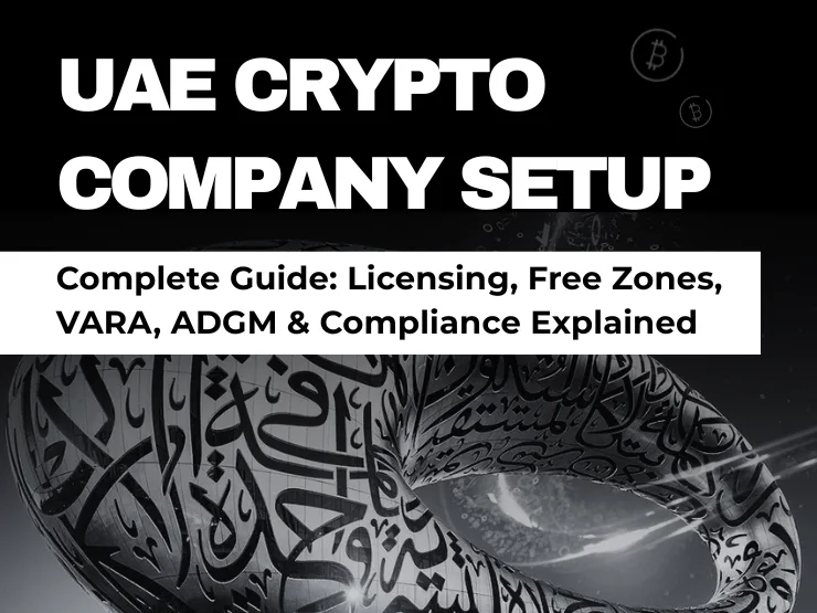 Set up a UAE crypto company in 2026 the right way: trade vs VASP licence, VARA/ADGM/CMA/DFSA/CBUAE rules, free zones, timelines, banking, and compliance.